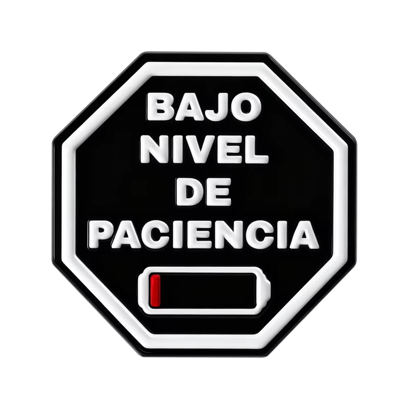 Broches en émail pour panneau d'avertissement espagnol, BAJO NIVEL DE PACIENCIA EXCESO DE DUDAS, bro