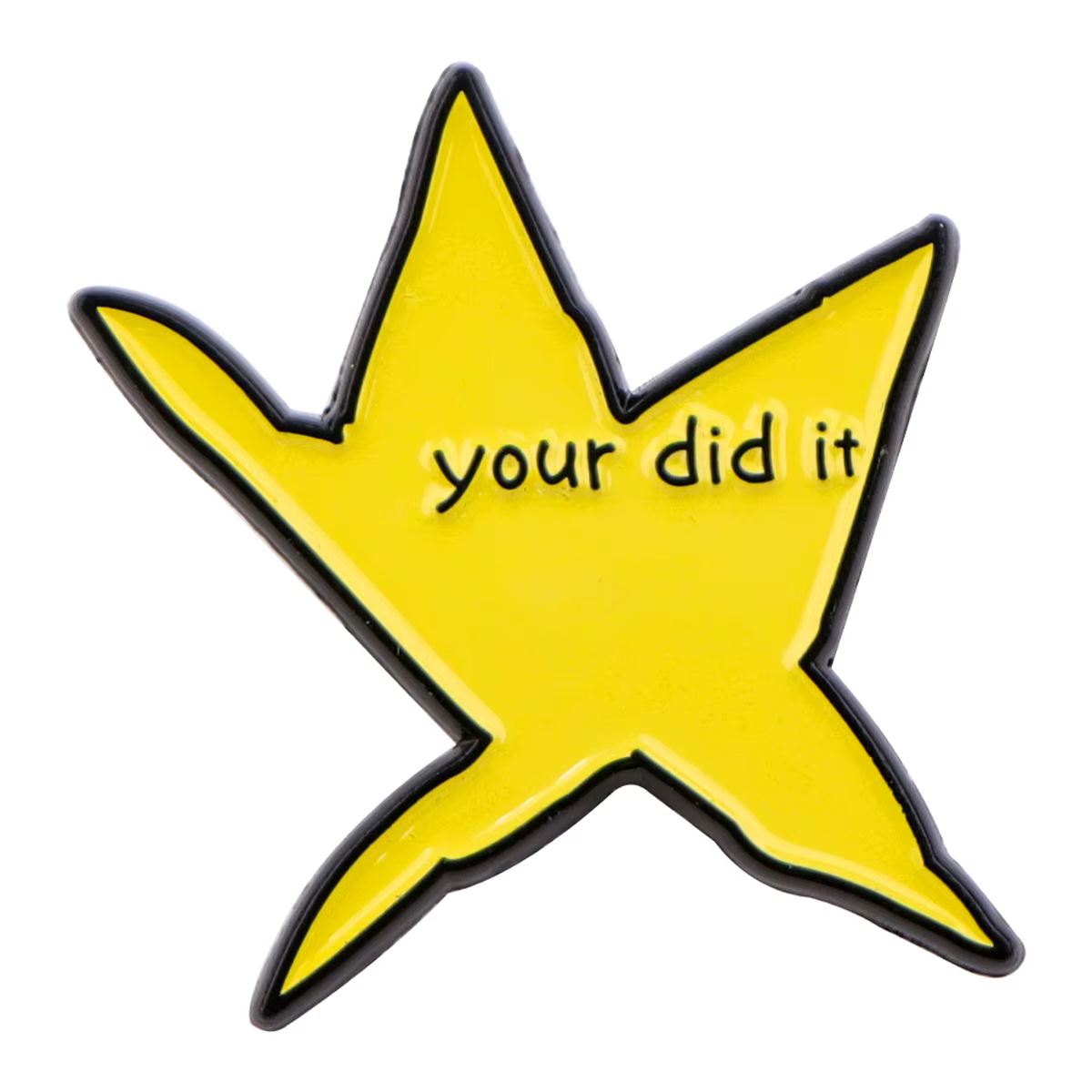 Broche en émail étoile drôle "Your Did It", broches à revers, Badge sur sac à dos, accessoires pour 