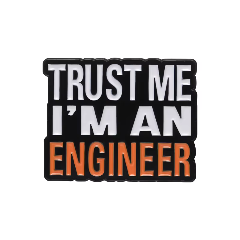 Broches en émail faites-moi confiance, je suis un ingénieur, accessoires créatifs et mignons de dess