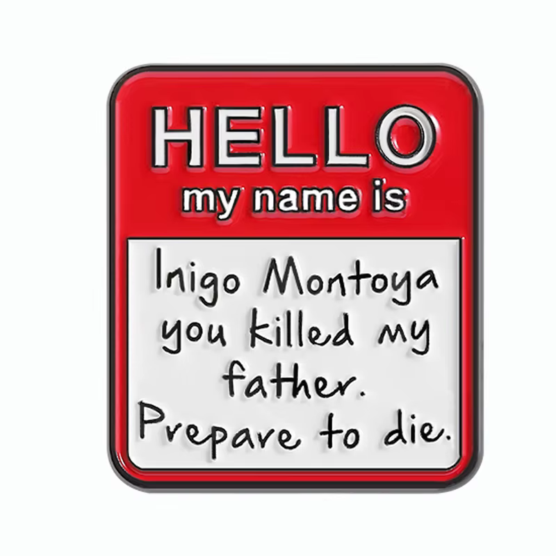 HELLO Mon nom est Inigo Montoya épingles en émail texte Introduction broches en métal revers Badge s