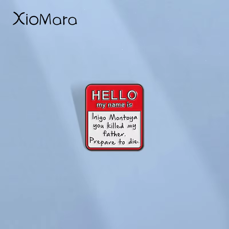 HELLO Mon nom est Inigo Montoya épingles en émail texte Introduction broches en métal revers Badge sac à dos vêtements bijoux cadeau pour ami